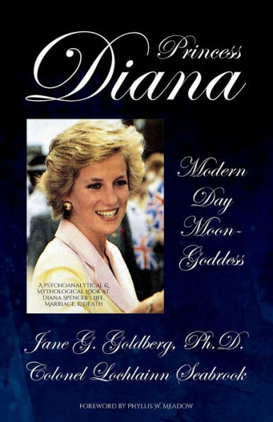 Princess Diana, Modern Day Moon-Goddess: A Psychoanalytical and Mythological Look at Diana Spencer's Life, Marriage, Death