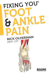 Title: Fixing You: Foot & Ankle Pain, Author: Rick Olderman