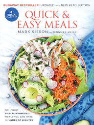 Title: Primal Blueprint Quick and Easy Meals: Delicious, Primal-Approved Meals You Can Make in Under 30 Minutes, Author: Mark Sisson