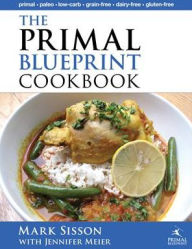 Title: The Primal Blueprint Cookbook: Primal, Low Carb, Paleo, Grain-Free, Dairy-Free and Gluten-Free, Author: Jennifer Meier