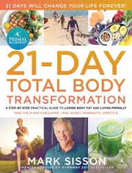 Title: The Primal Blueprint 21-Day Total Body Transformation: A Step-by-Step, Gene Reprogramming Action Plan, Author: Mark Sisson