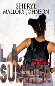 Title: L.A. Summer: Friends Til' the Blood End, Author: Sheryl Mallory-Johnson