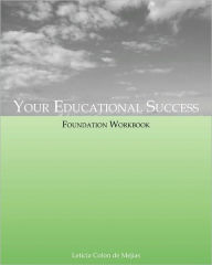 Title: Your Educational Success Foundation Workbook, Author: Leticia Colon De Mejias