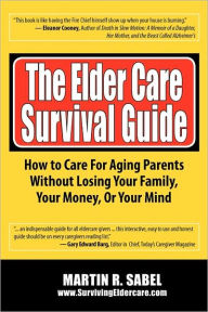 Title: The Elder Care Survival Guide, Author: Martin R Sabel