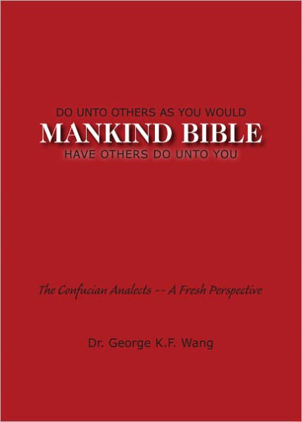 The Mankind Bible: Do unto Others As You Would Have Others Do unto You