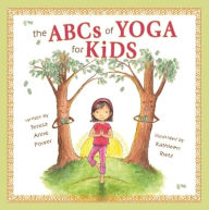 Title: The ABCs of Yoga for Kids, Author: Teresa Anne Power