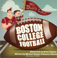 Title: My Daddy Loves Boston College Football, Author: Michael Shoule