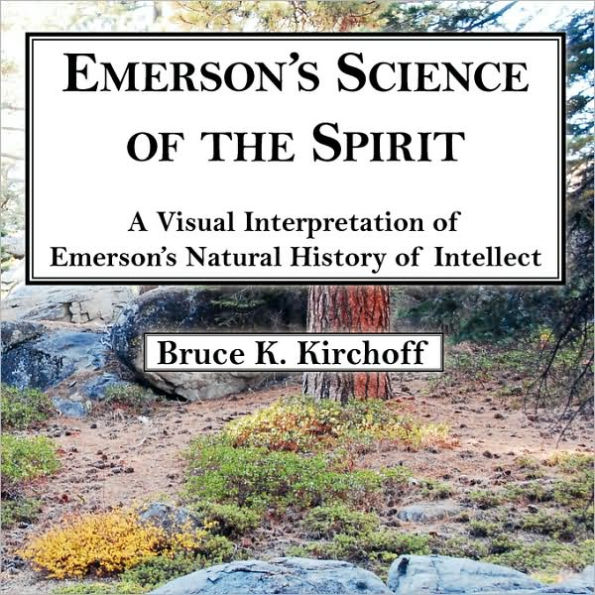 Emerson's Science of the Spirit: A Visual Interpretation of Emerson's Natural History of Intellect