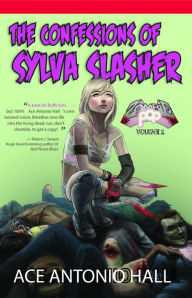 Title: Confessions of Sylva Slasher, Author: Ace Antonio Hall