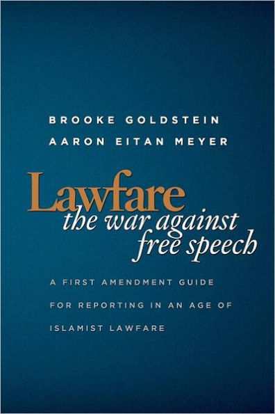 Lawfare: The War Against Free Speech: A First Amendment Guide for Reporting in an Age of Islamist Lawfare