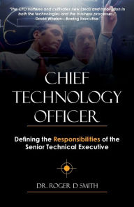 Title: Chief Technology Officer: Defining the Responsibilities of the Senior Technical Executive, Author: Roger D Smith
