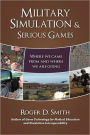 Military Simulation & Serious Games: Where We Came from and Where We Are Going