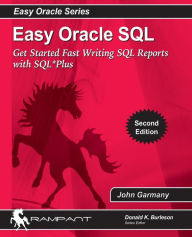 Title: Easy Oracle SQL: Get Started Fast writing SQL Reports with SQL*Plus, Author: John Garmany