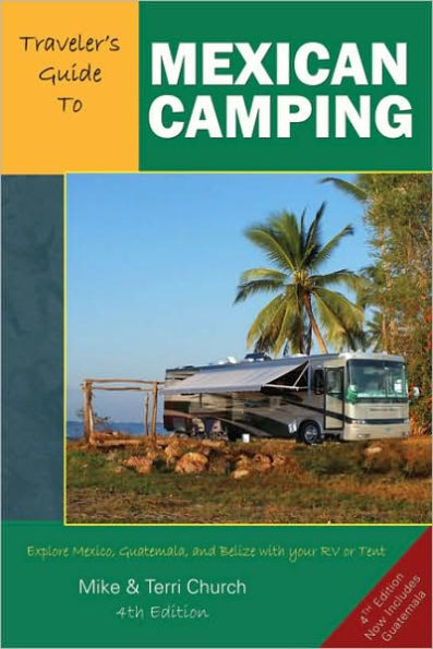 Traveler's Guide to Mexican Camping: Explore Mexico, Guatemala, and Belize with Your RV or Tent