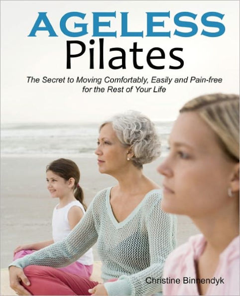 Barnes and Noble Ageless Pilates: The Secret to Moving Comfortably