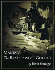 Title: Making the Responsive Guitar, Author: Ervin Somogyi