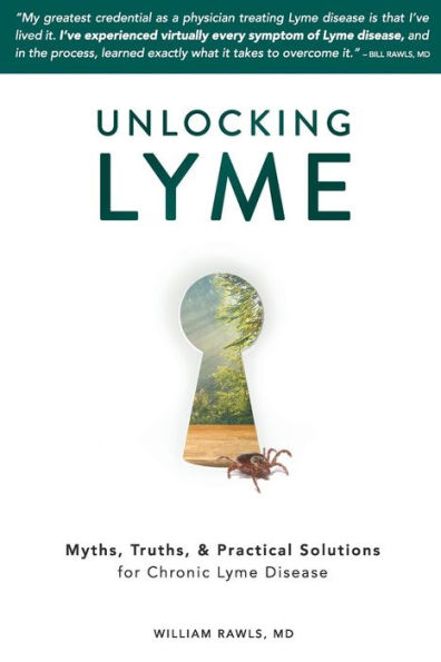 Unlocking Lyme: Myths, Truths, and Practical Solutions for Chronic Lyme Disease