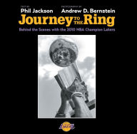 Title: Journey to the Ring: Behind the Scenes with the 2010 NBA Champions Lakers, Author: Phil Jackson