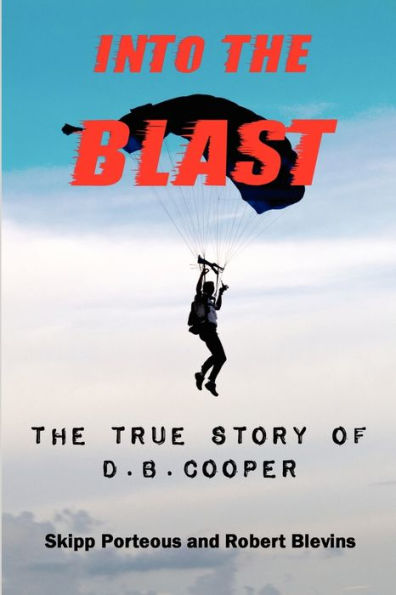 Into The Blast - The True Story of D.B. Cooper - Revised Edition