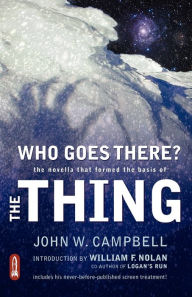 Who Goes There?: The Novella That Formed the Basis of the Thing