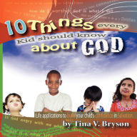 Title: 10 Things Every Kid Should Know About God, Author: Tina Bryson