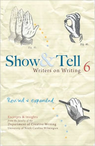 Title: Show & Tell: Writers on Writing, Sixth Edition / Edition 6, Author: Dept of Creative Writing