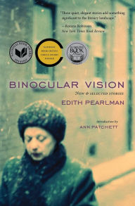 Title: Binocular Vision: New and Selected Stories, Author: Edith Pearlman