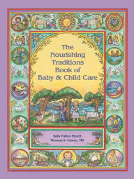 Title: The Nourishing Traditions Book of Baby & Child Care, Author: Sally Fallon Morell