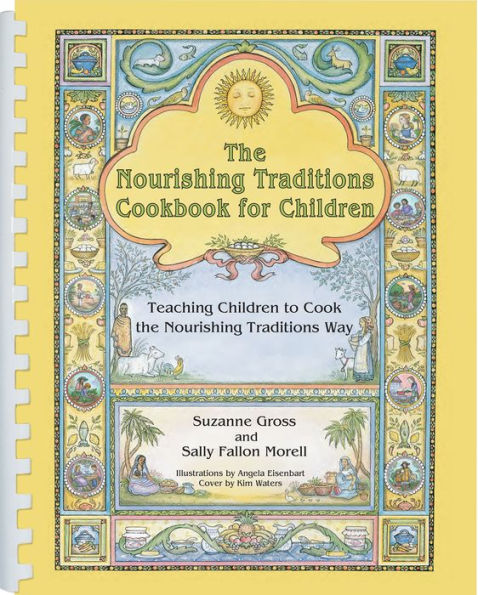 The Nourishing Traditions Cookbook for Children: Teaching Children to Cook the Nourishing Traditions Way