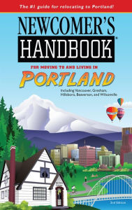 Title: Newcomer's Handbook for Portland: Including Vancouver, Gresham, Hillsboro, Beaverton, and Wilsonville, Author: Bryan Geon