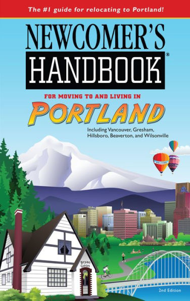 Newcomer's Handbook for Portland: Including Vancouver, Gresham, Hillsboro, Beaverton, and Wilsonville