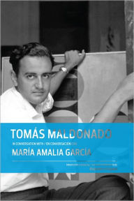 Title: Tomás Maldonado in Conversation with María Amalia García, Author: Tomas Maldonado