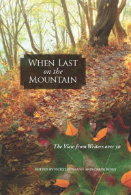 Title: When Last on the Mountain: The View from Writers over 50, Author: Vicky Lettmann