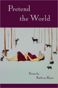 Title: Pretend the World, Author: Kathryn Kysar