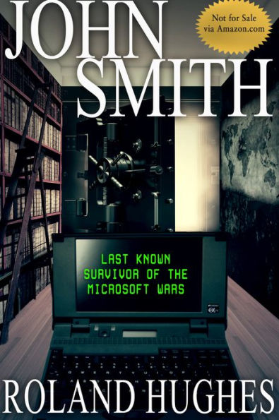 John Smith: Last Known Survivor of the Microsoft Wars