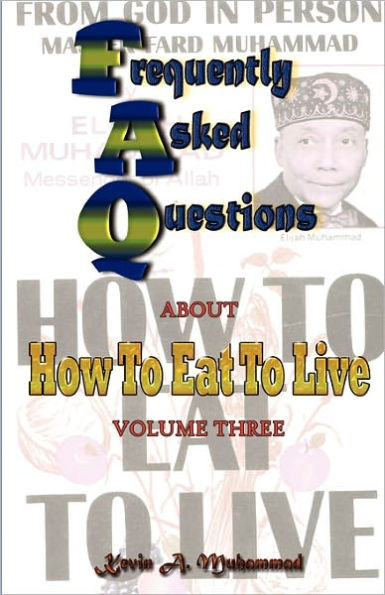 Frequently Asked Questions about How To Eat To Live: Frequently Asked Questions