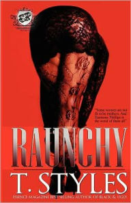 Title: Raunchy (The Cartel Publications Presents), Author: T. Styles