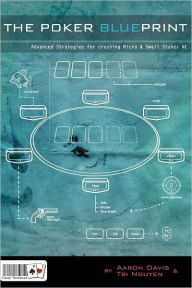 Title: The Poker Blueprint: Advanced Strategies for Crushing Micro & Small Stakes NL, Author: Aaron Davis