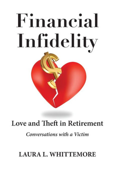 Financial Infidelity: Love and Theft Retirement: Conversations with a Victim