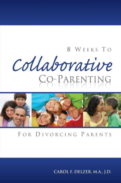 Eight Weeks To Collaborative Co-Parenting For Divorcing Parents