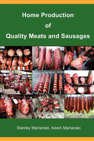 Title: Home Production of Quality Meats and Sausages, Author: Stanley Marianski