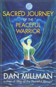 Title: Sacred Journey of the Peaceful Warrior, Author: Dan Millman