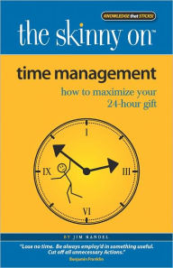 Title: The Skinny on Time Management: And Other Life Challenges, Author: Jim Randel