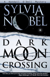 Title: Dark Moon Crossing (Kendall O'Dell Series #3), Author: Sylvia Nobel