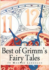 Best of Grimm's Fairy Tales in Modern Language