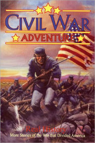 Title: Civil War Adventure #2: Real History: More Stories of the War That Divided America, Author: Chuck Dixon