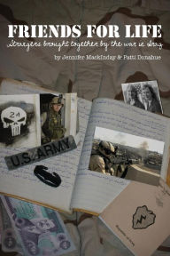 Title: Friends for Life: Strangers Brought Together by the War in Iraq, Author: Jennifer MackInday