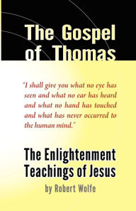 Title: The Gospel of Thomas: The Enlightenment Teachings of Jesus, Author: Robert Wolfe