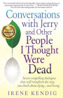 Conversations With Jerry And Other People I Thought Were Dead