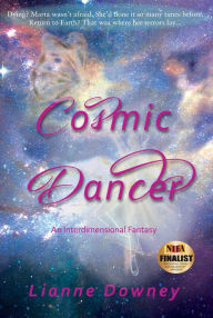 Title: Cosmic Dancer: An Interdimensional Fantasy, Author: Lianne Downey